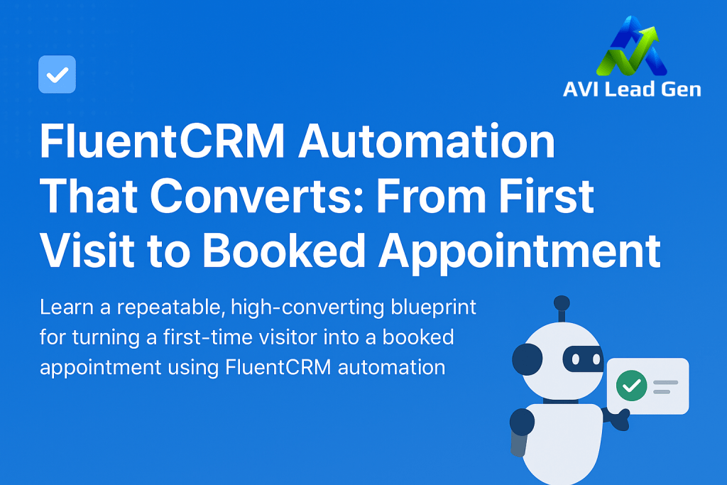 Promotional graphic for AVI Lead Gen about FluentCRM Automation, featuring a robot holding a checkmark and text describing converting first-time visitors to booked appointments using automation.